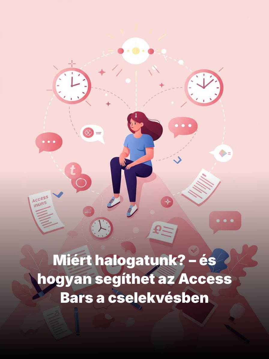 Miért halogatunk? és hogyan segíthet az Access bars a cselekvésben